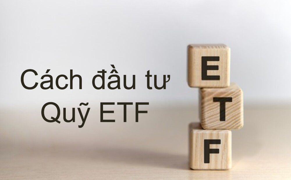 Hướng dẫn cách đầu tư vào quỹ chỉ số ETF